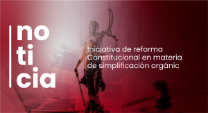 Iniciativa de reforma Constitucional en materia de simplificación orgánica