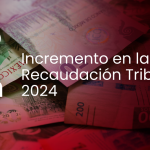 Incremento en la Recaudación Tributaria 2024